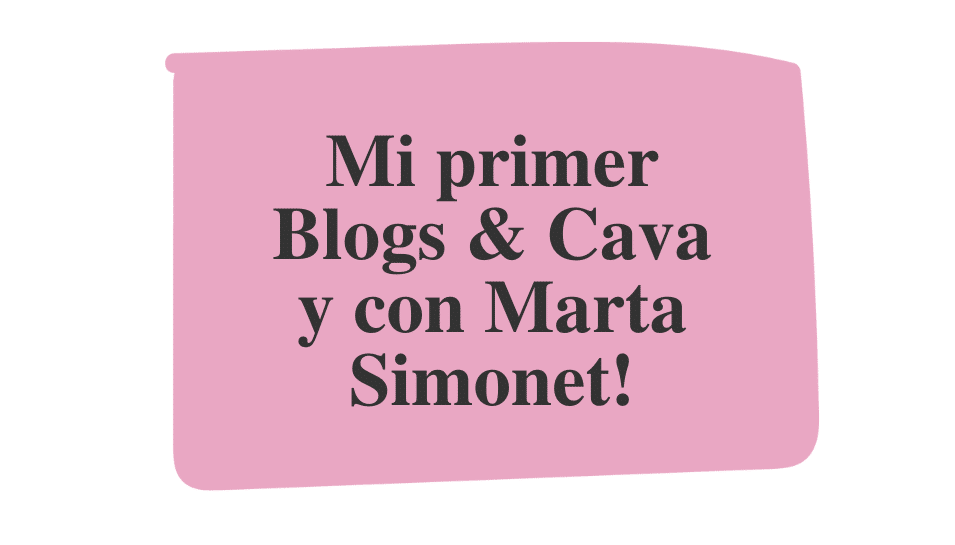 Mi primer Blogs & Cava y con Marta Simonet!