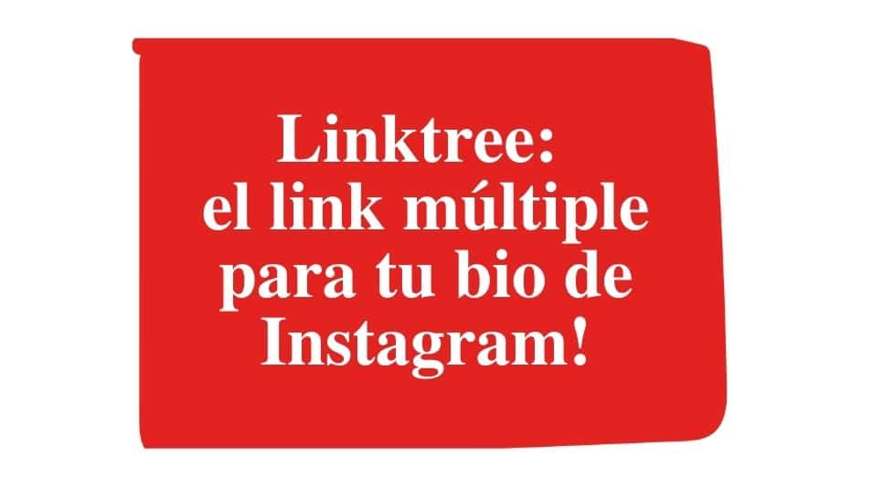 Linktree, el link múltiple para tu bio de Instagram!