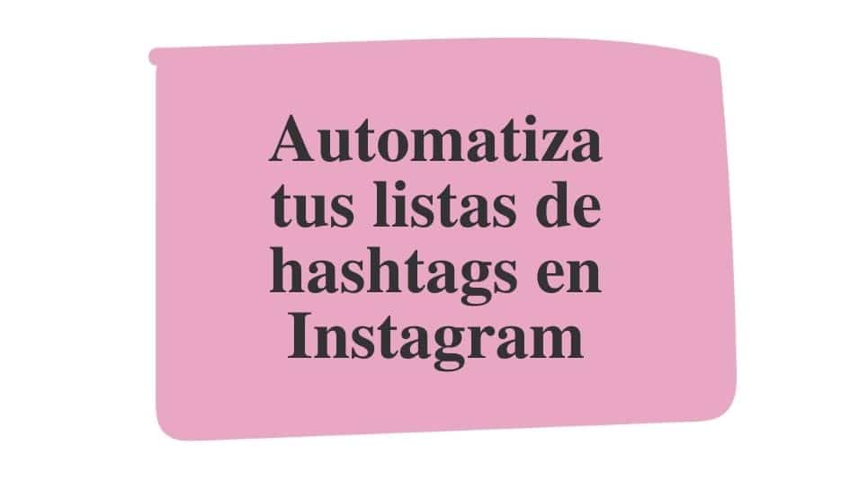 Automatiza tus listas de hashtags en Instagram