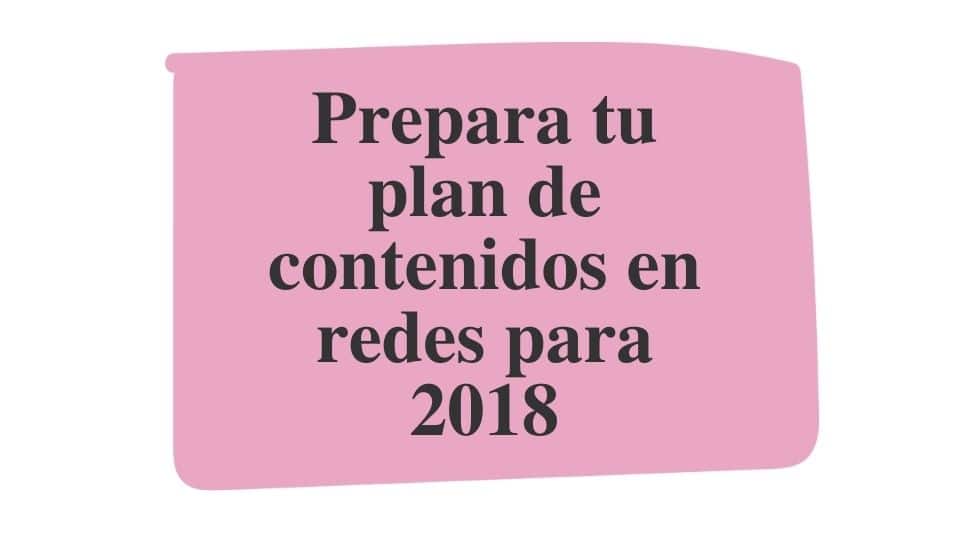 Prepara tu plan de contenidos en redes para 2018