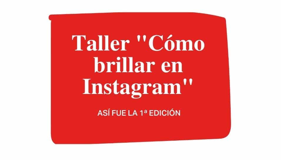 Así fue la 1ª edición del Taller «Cómo brillar en Instagram»