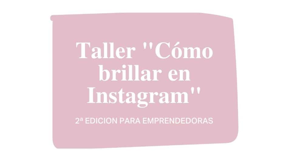 Así fue la 2ª edición del Taller «Cómo brillar en Instagram»