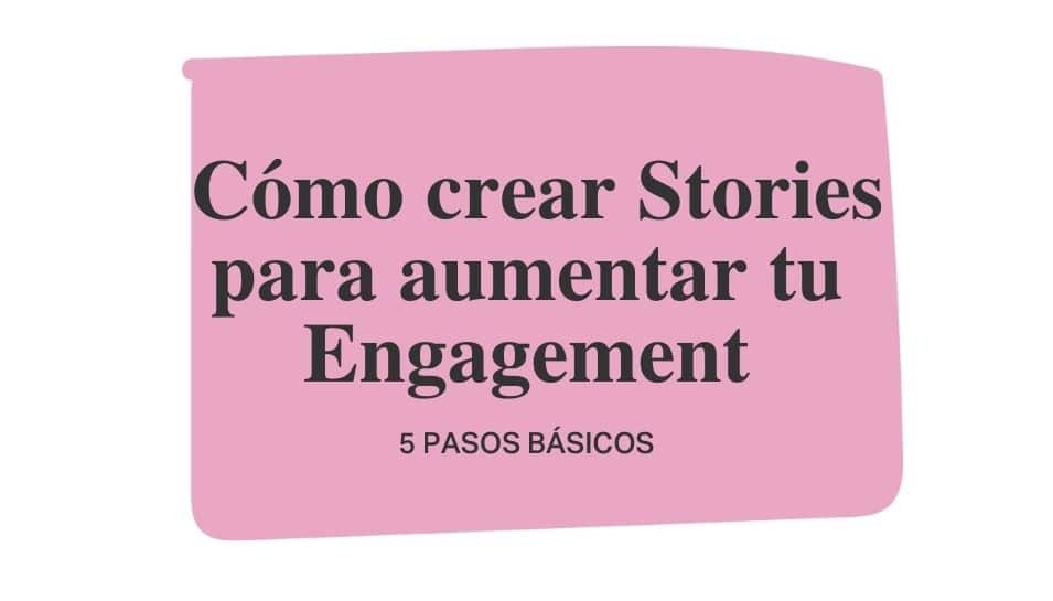 Cómo crear Stories de Instagram para aumentar tu Engagement