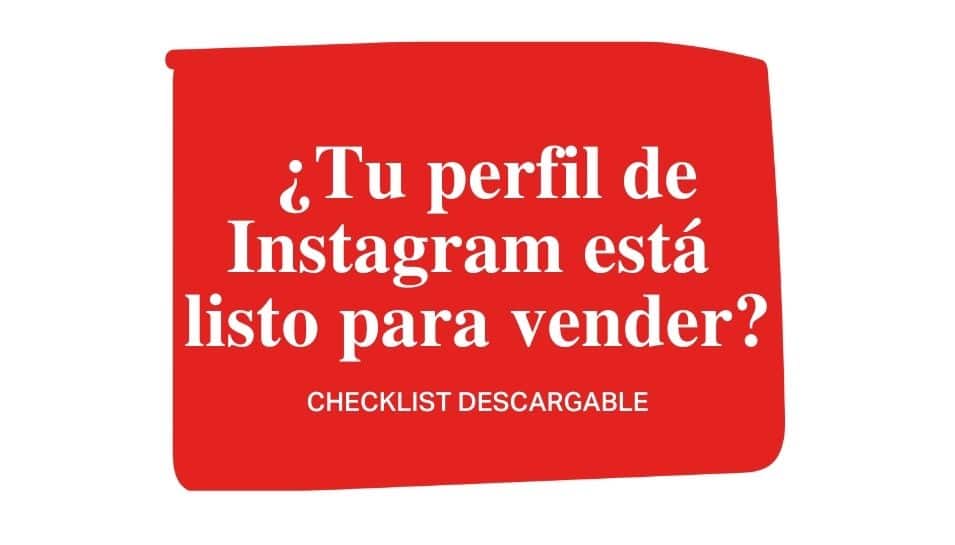 ¿Tu perfil de Instagram está preparado para vender? Checklist descargable