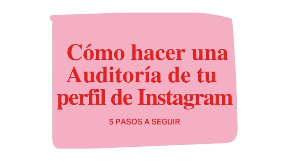 Cómo hacer una Auditoría de tu perfil de Instagram